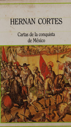 Cartas de la conquista de México Hernán Cortés