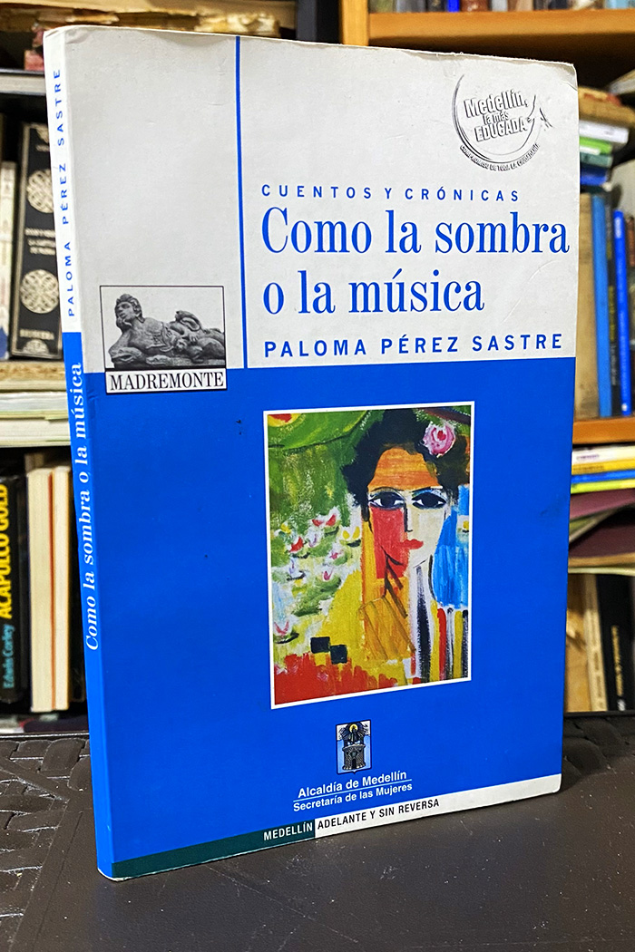 Como la sombra o la música - Paloma Pérez