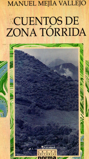 Cuentos de zona tórrida de Manuel Mejía Vallejo