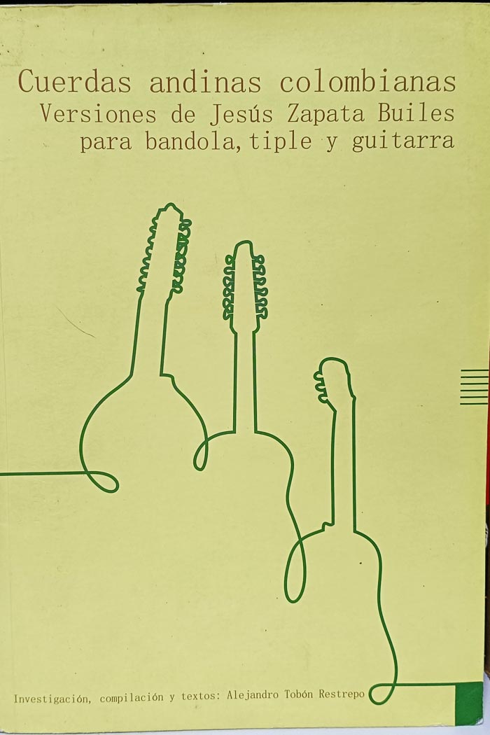 Cuerdas andinas Colombianas. Versiones de Jesús Zapata Builes para bandola