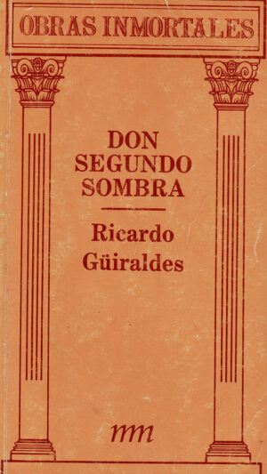Don Segundo Sombra Novela de Ricardo Güiraldes