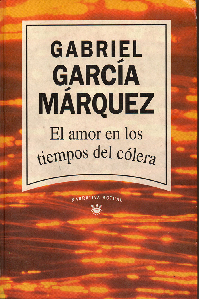 El amor en los tiempos del cólera Gabriel García Márquez. Editorial Narrativa Actual