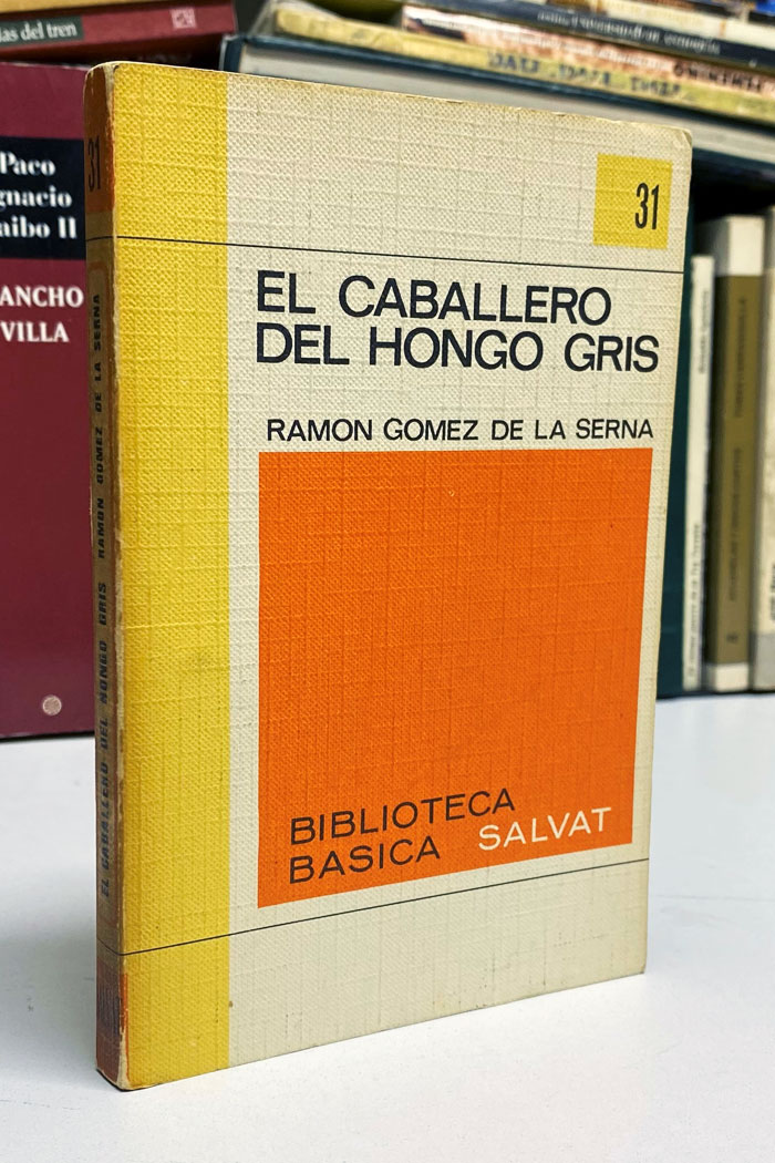 El caballero del hongo gris Novela de Ramón Gómez de la Serna