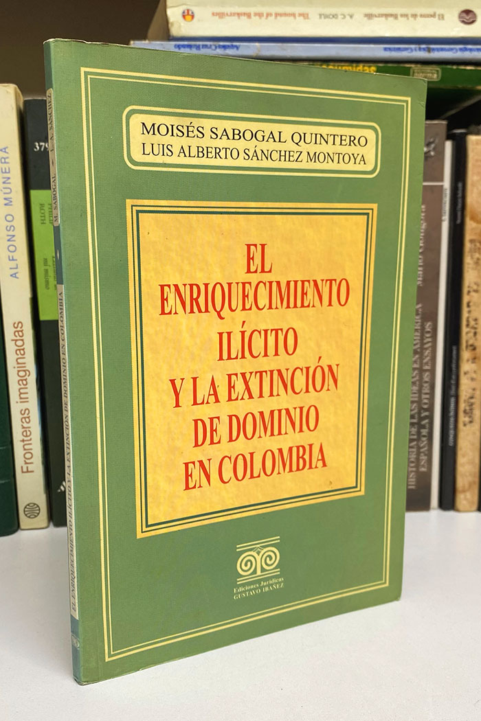 El enriquecimiento ilícito y la extinción de dominio en Colombia