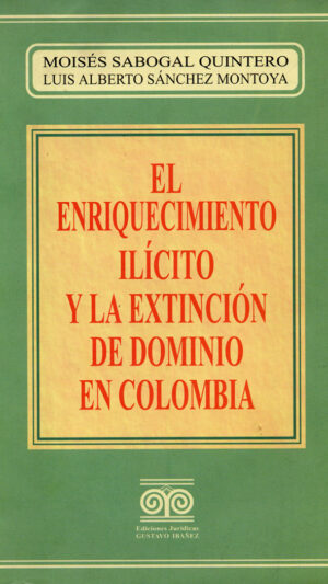 El enriquecimiento ilícito y la extinción de dominio en Colombia