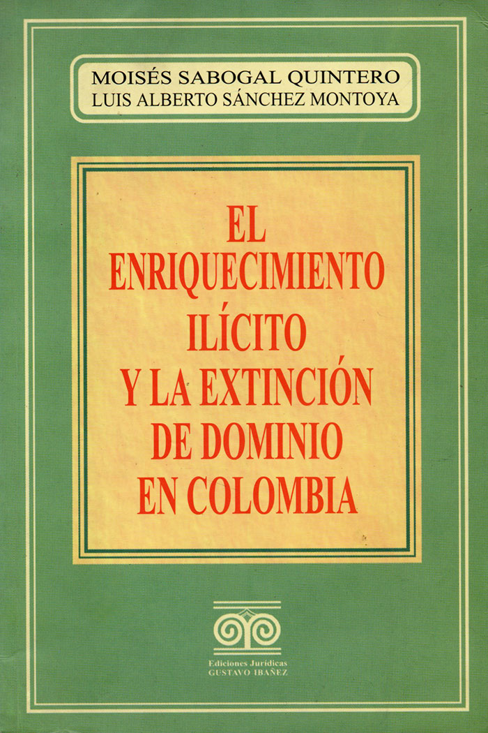 El enriquecimiento ilícito y la extinción de dominio en Colombia