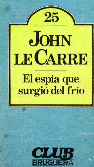 El espía que surgió del frío Novela de John le Carré