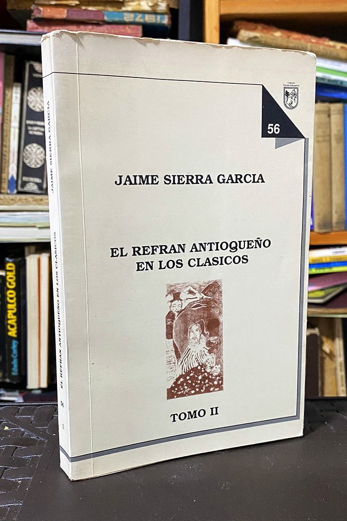 El refrán antioqueño en los clásicos Tomo II de Jaime Sierra García