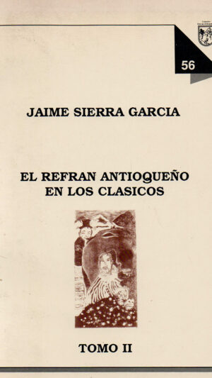 El refrán antioqueño en los clásicos Tomo II de Jaime Sierra García