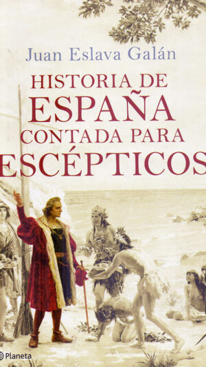 Historia de España contada para escépticos Libro de Juan Eslava Galán