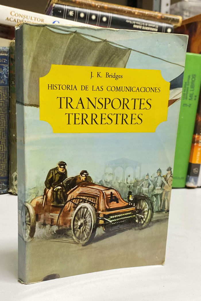 Historia de las comunicaciones. Transportes terrestres libro de J.K. Bridges