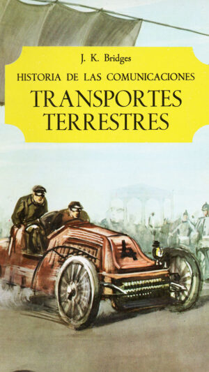 Historia de las comunicaciones. Transportes terrestres libro de J.K. Bridges