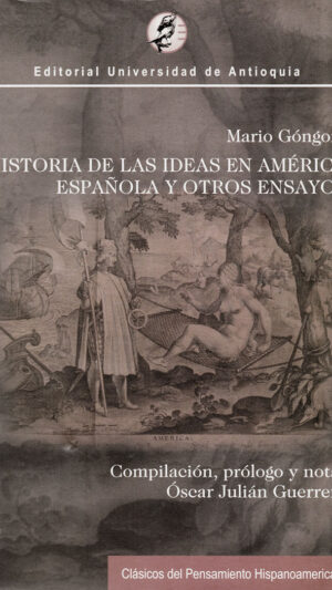 Historia de las ideas en América Española y otros ensayos libro de Mario Góngora