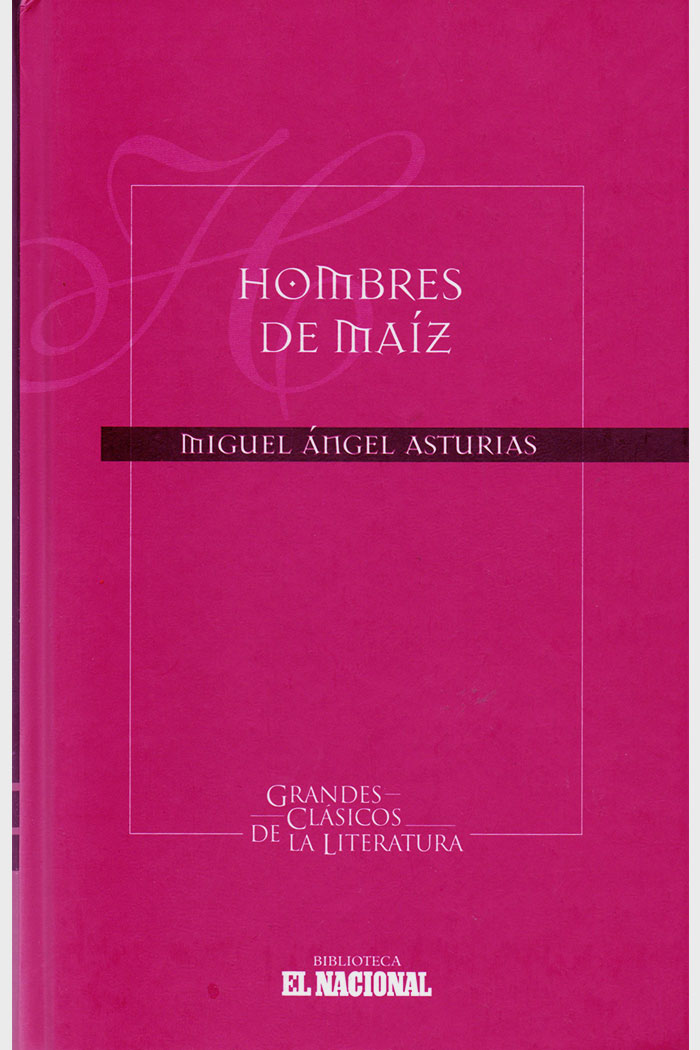Hombres de maíz Novela de Miguel Ángel Asturias