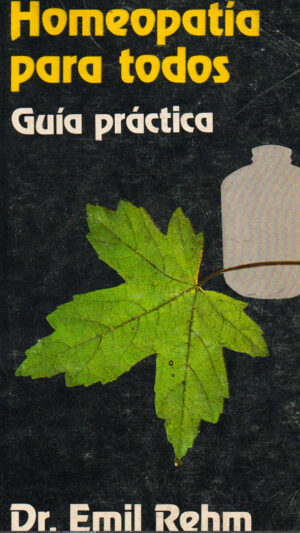 Homeopatía para todos. Guía práctica libro del Doctor Emil Rehm