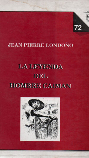 La leyenda del hombre caimán libro de Jean Pierre Londoño