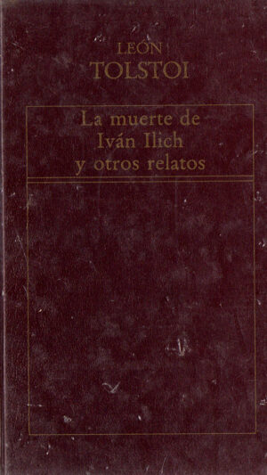 La muerte de Iván Ilich y otros relatos libro de León Tolstói