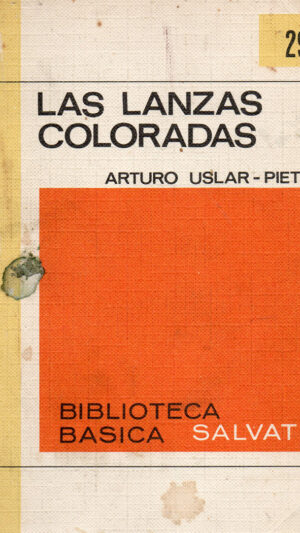 Las lanzas coloradas Novela de Arturo Uslar Pietri