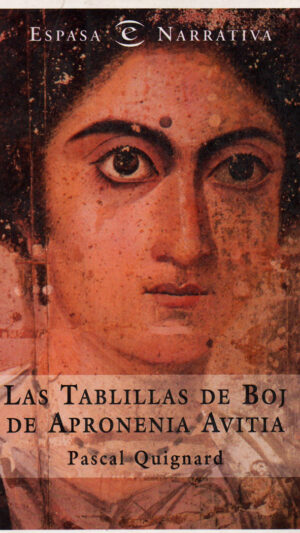 Las tablillas de Boj de Apronenia Avitia Libro de Pascal Quignard