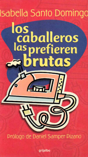Los caballeros las prefieren brutas Libro de Isabella Santodomingo