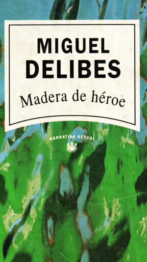 Madera de héroe libro de Miguel Delibes