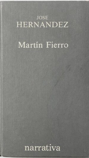 El Gaucho Martín Fierro poema narrativo escrito en verso de José Hernández