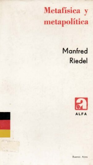 Metafísica y metapolítica (Tomo I y II) Manfred Riedel