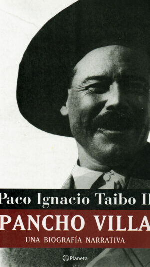Pancho Villa biografía de Paco Ignacio Taibo II