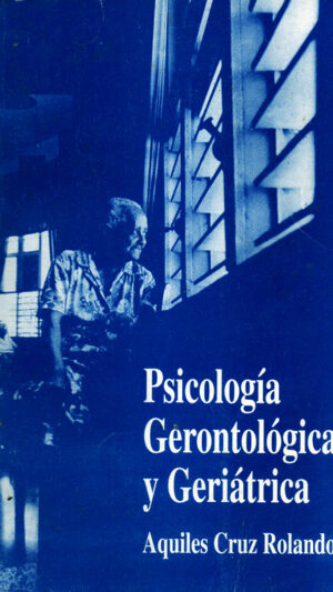 Psicología Gerontológica y Geriátrica libro de Aquiles Cruz Rolando