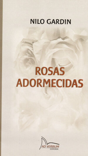 Rosas Adormecidas libro de poesía de Nilo Gardin