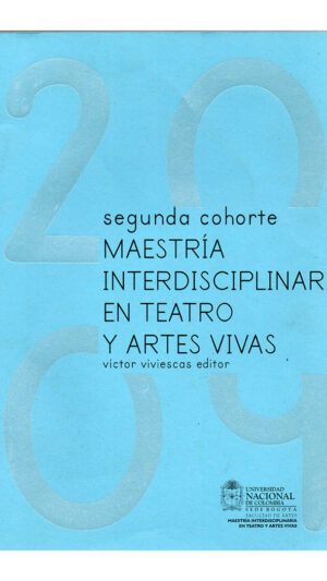 Segunda cohorte. Maestría Interdisciplinar en Teatro y Artes Vivas