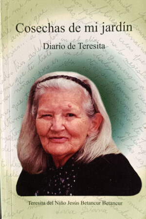 Cosechas de mi Jardín. Teresita del Niño Jesús Betancur Betancur