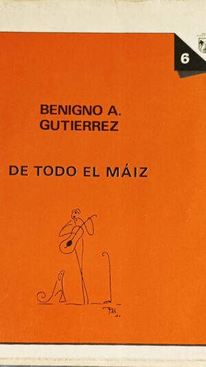 Arrume folklorico de todo el maíz / Benigno A. Gutiérrez
