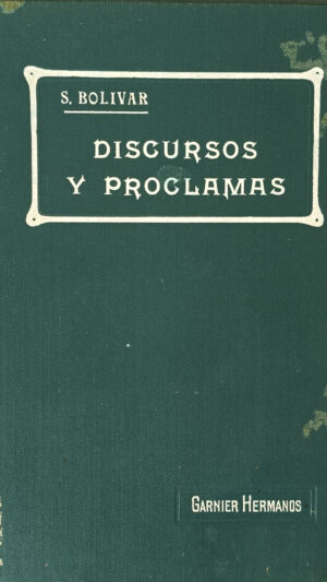 Simón Bolívar. Discursos y proclamas