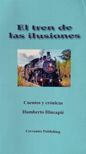 El tren de las ilusiones libro de Humberto Hincapié