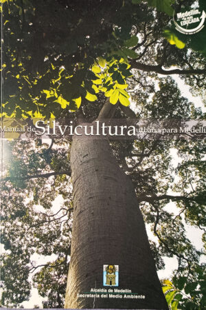Manual de Silvicultura Urbana para Medellín