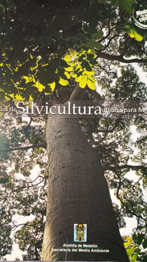 Manual de Silvicultura Urbana para Medellín
