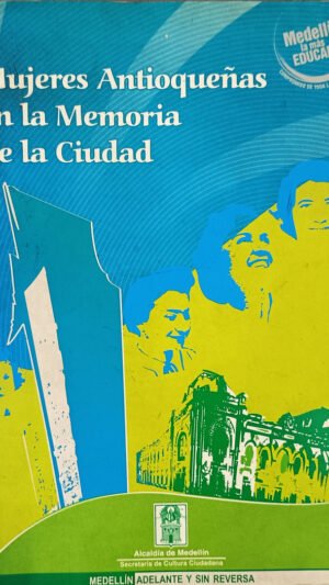 Mujeres antioqueñas en la memoria de la ciudad